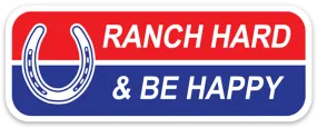 Ranch Hard Be Happy Decal